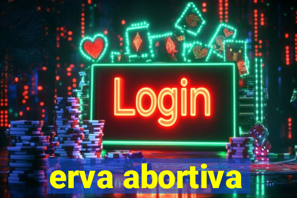 erva abortiva